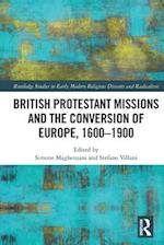 British Protestant Missions and the Conversion of Europe, 1600–1900