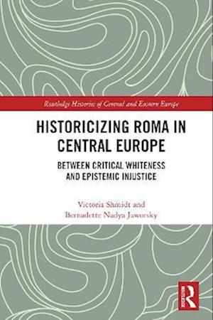 Historicizing Roma in Central Europe