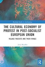 The Cultural Economy of Protest in Post-Socialist European Union