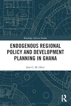 Endogenous Regional Policy and Development Planning in Ghana