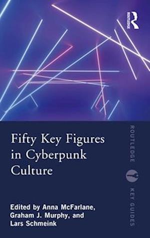 Fifty Key Figures in Cyberpunk Culture