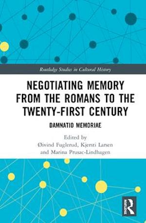 Negotiating Memory from the Romans to the Twenty-First Century