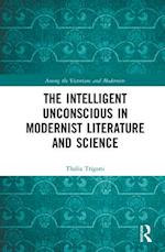 The Intelligent Unconscious in Modernist Literature and Science