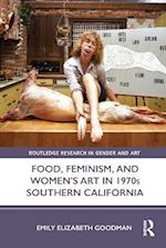 Food, Feminism, and Women’s Art in 1970s Southern California