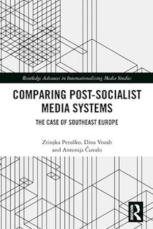 Comparing Post-Socialist Media Systems