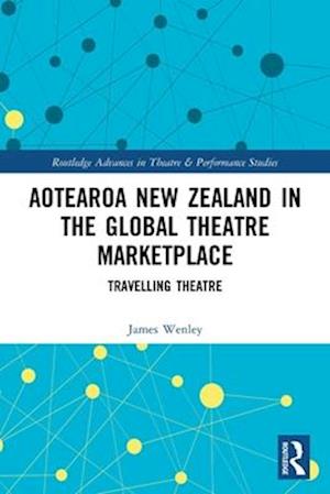 Aotearoa New Zealand in the Global Theatre Marketplace