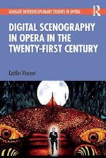 Digital Scenography in Opera in the Twenty-First Century