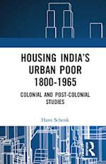 Housing India’s Urban Poor 1800-1965