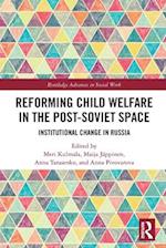 Reforming Child Welfare in the Post-Soviet Space