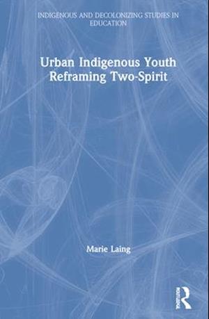 Urban Indigenous Youth Reframing Two-Spirit