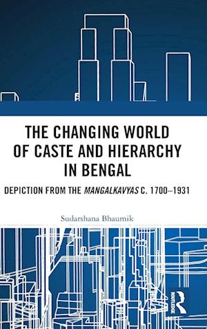 The Changing World of Caste and Hierarchy in Bengal