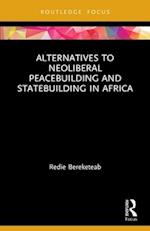 Alternatives to Neoliberal Peacebuilding and Statebuilding in Africa