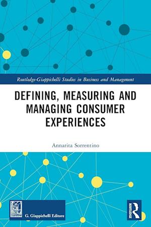 Defining, Measuring and Managing Consumer Experiences