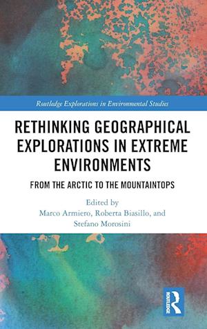 Rethinking Geographical Explorations in Extreme Environments