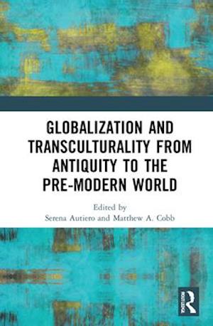 Globalization and Transculturality from Antiquity to the Pre-Modern World