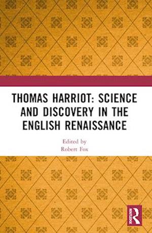 Thomas Harriot: Science and Discovery in the English Renaissance