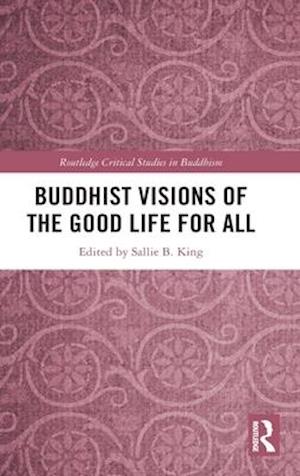 Buddhist Visions of the Good Life for All