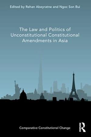 The Law and Politics of Unconstitutional Constitutional Amendments in Asia