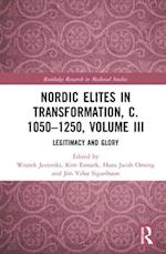 Nordic Elites in Transformation, c. 1050–1250, Volume III