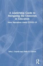 A Leadership Guide to Navigating the Unknown in Education