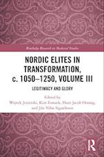 Nordic Elites in Transformation, c. 1050–1250, Volume III