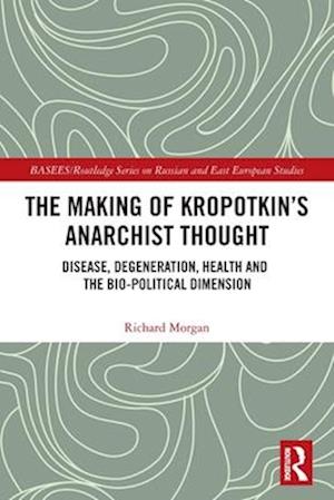 The Making of Kropotkin's Anarchist Thought