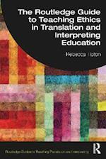 The Routledge Guide to Teaching Ethics in Translation and Interpreting Education