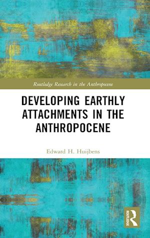 Developing Earthly Attachments in the Anthropocene