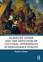 Albrecht Dürer and the Depiction of Cultural Differences in Renaissance Europe