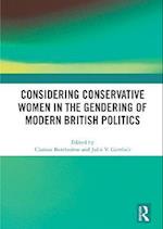 Considering Conservative Women in the Gendering of Modern British Politics