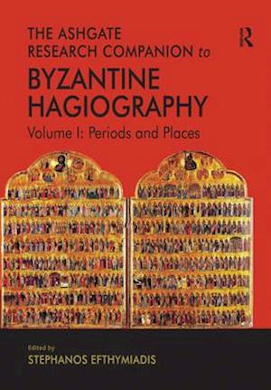 The Ashgate Research Companion to Byzantine Hagiography