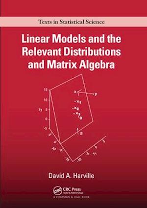 Linear Models and the Relevant Distributions and Matrix Algebra