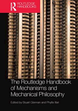 The Routledge Handbook of Mechanisms and Mechanical Philosophy