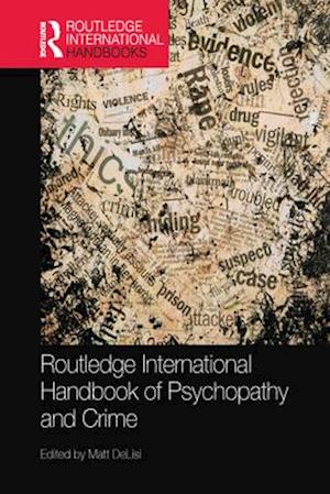 Routledge International Handbook of Psychopathy and Crime