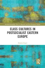Class Cultures in Post-Socialist Eastern Europe