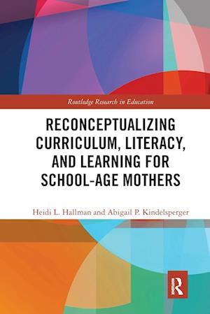 Reconceptualizing Curriculum, Literacy, and Learning for School-Age Mothers