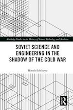 Soviet Science and Engineering in the Shadow of the Cold War