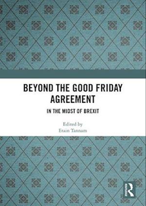 Beyond the Good Friday Agreement