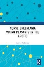 Norse Greenland: Viking Peasants in the Arctic