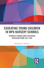 Educating Young Children in WPA Nursery Schools