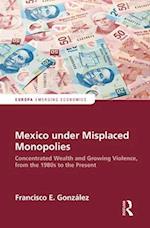 Mexico under Misplaced Monopolies