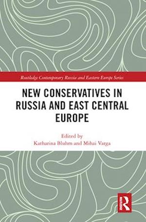 New Conservatives in Russia and East Central Europe