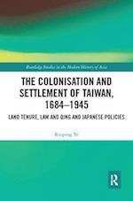 The Colonisation and Settlement of Taiwan, 1684–1945