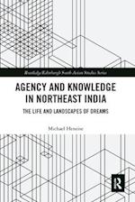 Agency and Knowledge in Northeast India