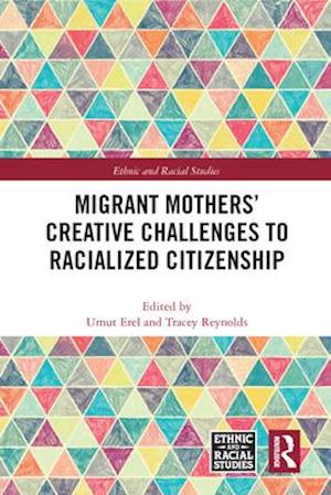 Migrant Mothers' Creative Challenges to Racialized Citizenship