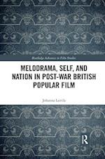 Melodrama, Self and Nation in Post-War British Popular Film