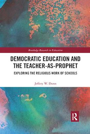 Democratic Education and the Teacher-As-Prophet