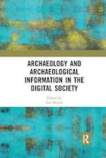 Archaeology and Archaeological Information in the Digital Society