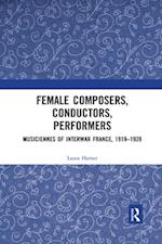 Female Composers, Conductors, Performers: Musiciennes of Interwar France, 1919-1939