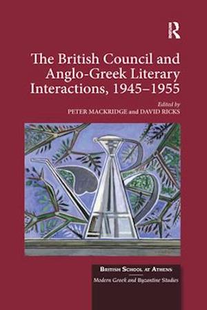 The British Council and Anglo-Greek Literary Interactions, 1945-1955